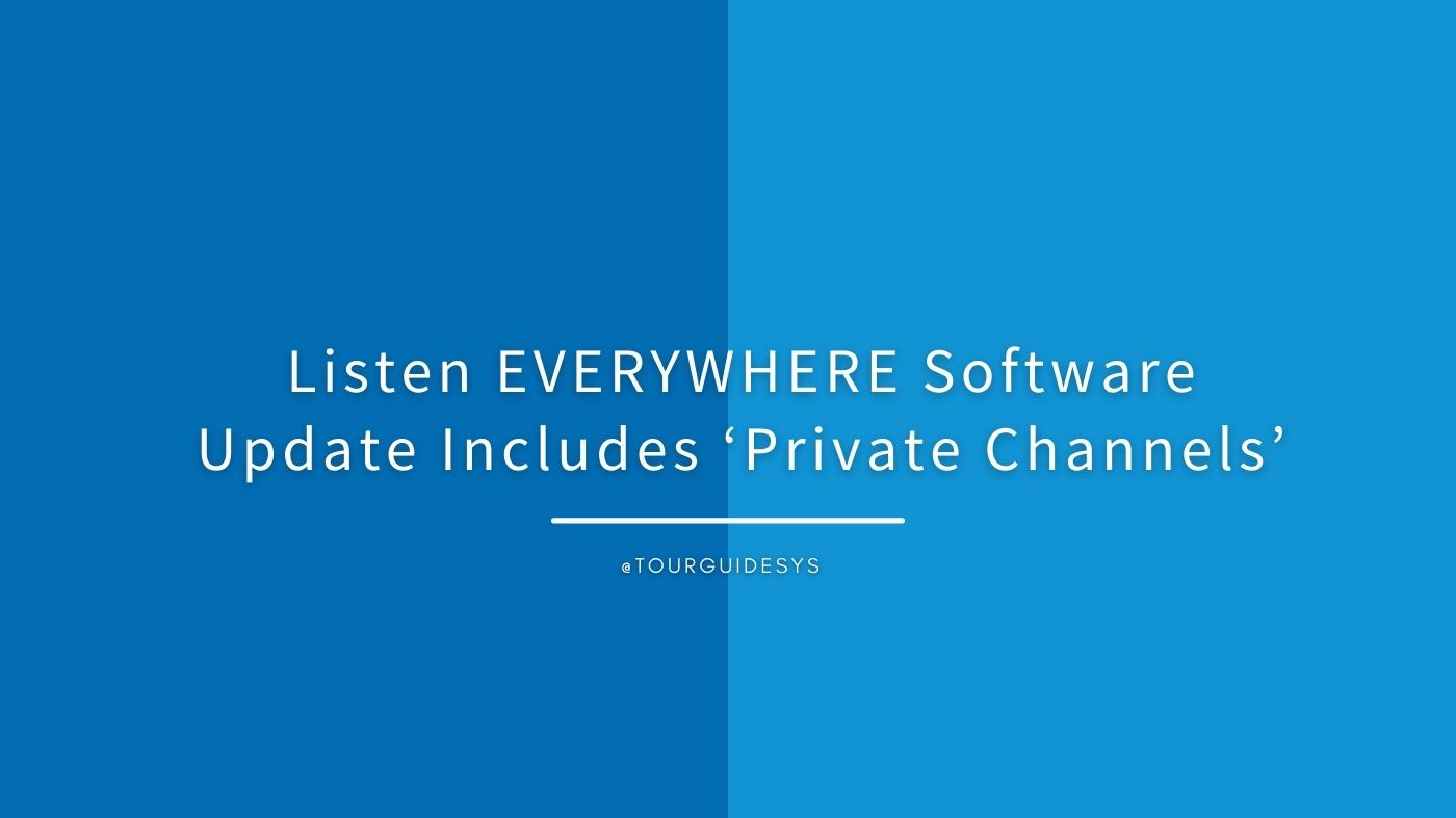 Listen EVERYWHERE Software Update Includes ‘Private Channels